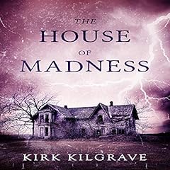 The House of Madness: A Supernatural Thriller Series Audiolibro Por Kirk Kilgrave arte de portada