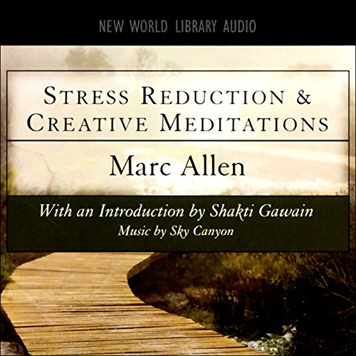 Stress Reduction and Creative Meditations Audiobook By Marc Allen cover art