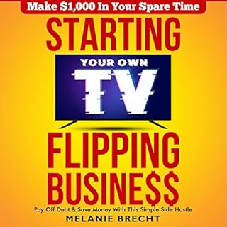 Starting Your Own TV Flipping Business Audiobook By Melanie Brecht cover art