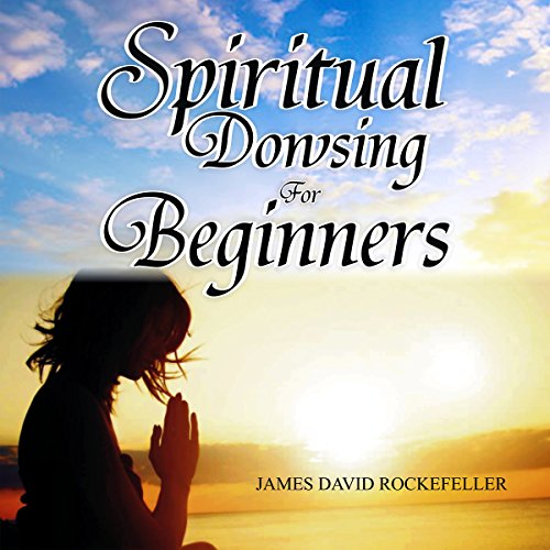 Spiritual Dowsing for Beginners Audiolibro Por J. D. Rockefeller arte de portada