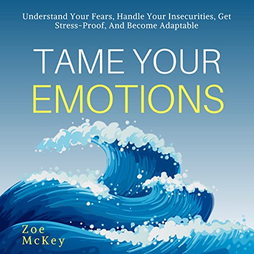 Tame Your Emotions Audiobook By Zoe McKey cover art