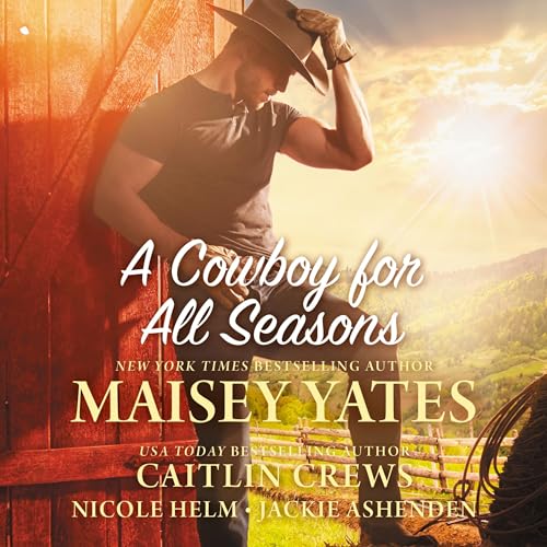 A Cowboy for All Seasons Audiobook By Caitlin Crews, Maisey Yates, Nicole Helm, Jackie Ashenden cover art