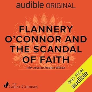 Flannery O'Connor and the Scandal of Faith Audiobook By Jessica Hooten Wilson, The Great Courses cover art