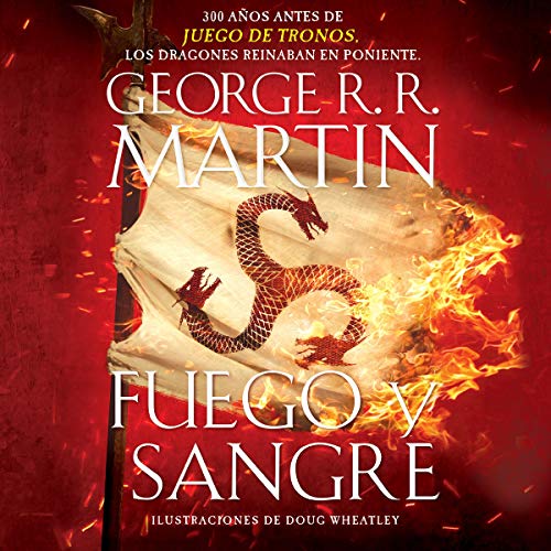 Fuego y Sangre [Fire & Blood] Audiobook By George R.R. Martin cover art