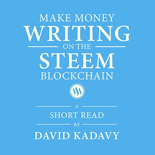 Make Money Writing on the STEEM Blockchain Audiolibro Por David Kadavy arte de portada