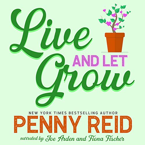 Live and Let Grow Audiobook By Penny Reid cover art