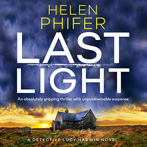 Last Light: A Detective Lucy Harwin Novel Audiobook By Helen Phifer cover art