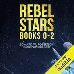 Rebel Stars: Books 0-2 Audiobook By Edward W. Robertson cover art