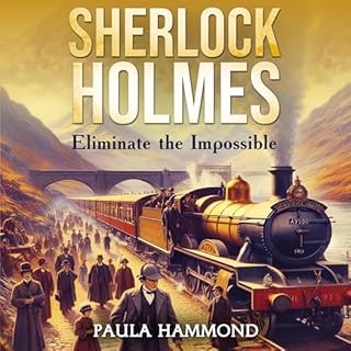 Sherlock Holmes: Eliminate the Impossible Audiobook By Paula Hammond cover art