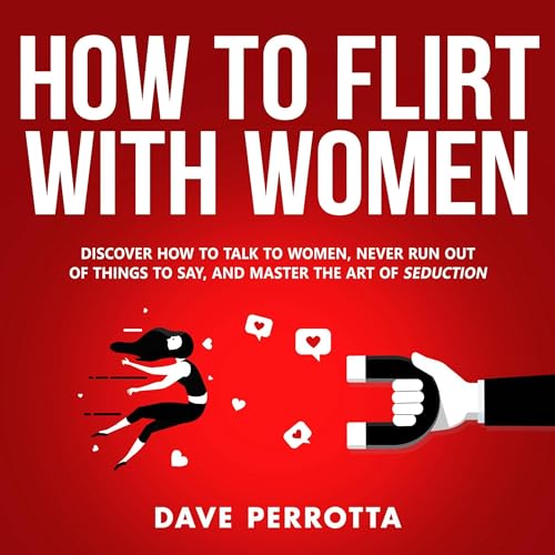 How to Flirt with Women Audiobook By Dave Perrotta cover art