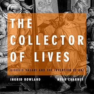 The Collector of Lives Audiobook By Ingrid Rowland, Noah Charney cover art