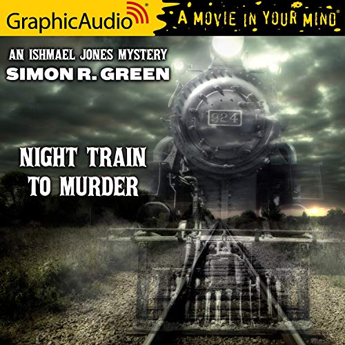 Night Train To Murder [Dramatized Adaptation] Audiobook By Simon R. Green cover art