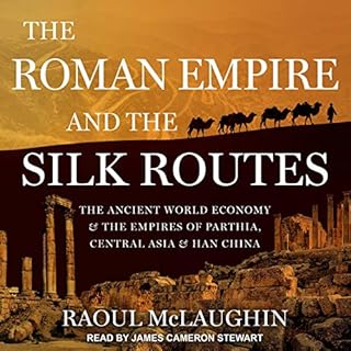 The Roman Empire and the Silk Routes Audiobook By Raoul McLaughlin cover art