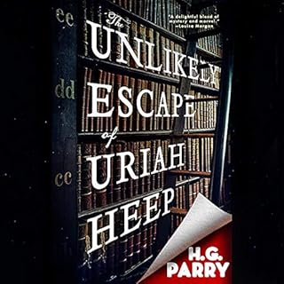 The Unlikely Escape of Uriah Heep Audiobook By H. G. Parry cover art