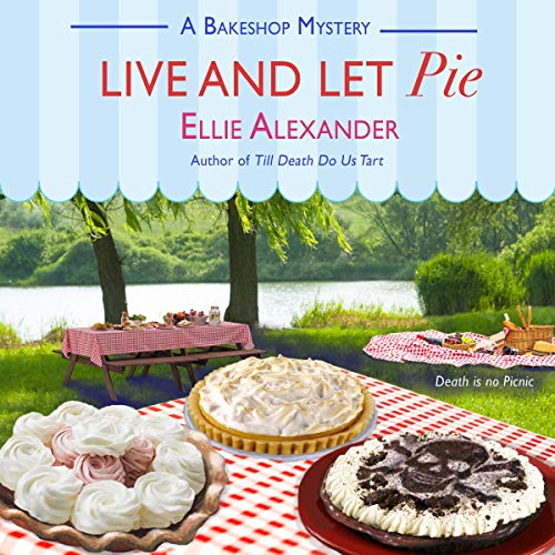 Live and Let Pie: A Bakeshop Mystery Audiobook By Ellie Alexander cover art