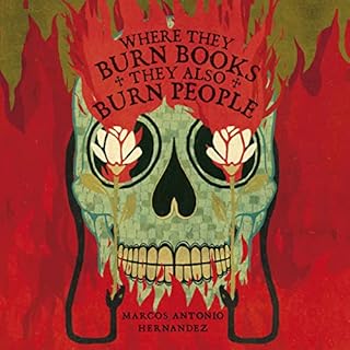 Where They Burn Books, They Also Burn People Audiobook By Marcos Antonio Hernandez cover art