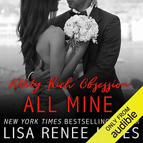 Dirty Rich Obsession: All Mine Audiobook By Lisa Renee Jones cover art