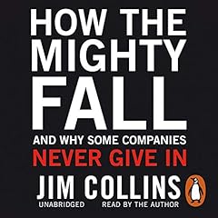 How the Mighty Fall: And Why Some Companies Never Give In cover art