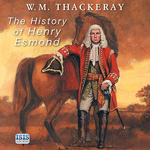 The History of Henry Esmond Audiobook By William Makepeace Thackeray cover art