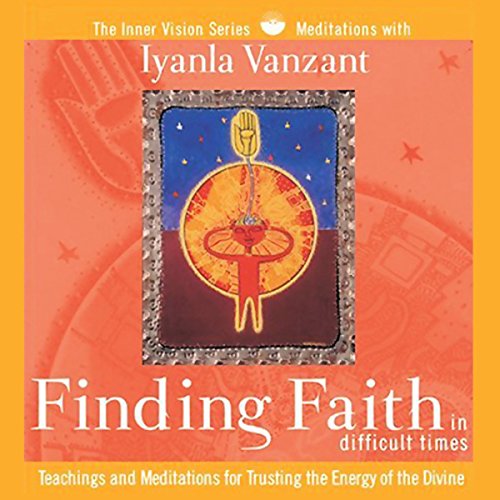 Finding Faith in Difficult Times Audiobook By Iyanla Vanzant cover art