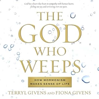 The God Who Weeps Audiobook By Terryl Givens, Fiona Givens cover art