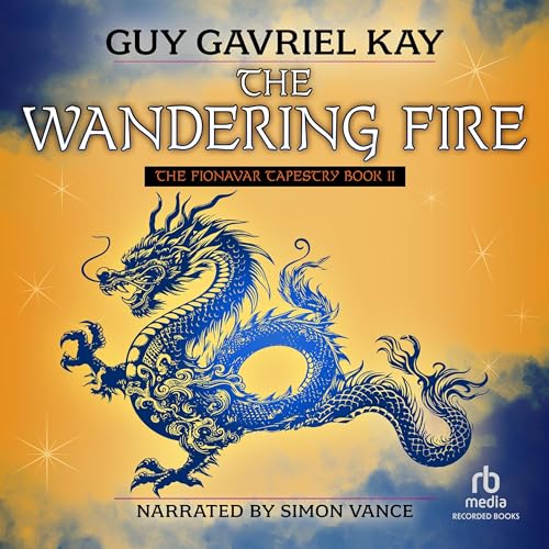 The Wandering Fire Audiobook By Guy Gavriel Kay cover art