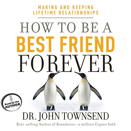 How to Be a Best Friend Forever Audiobook By Dr. John Townsend cover art