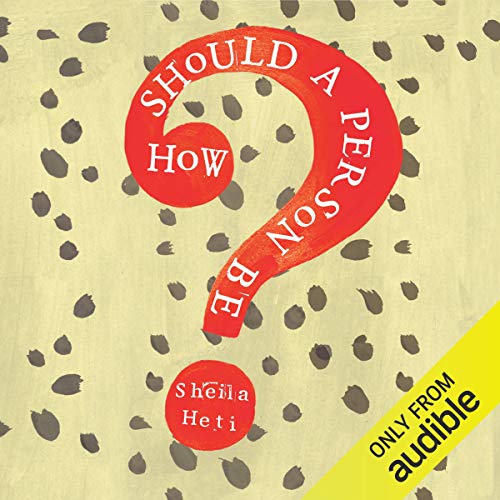 How Should a Person Be? Audiobook By Sheila Heti cover art