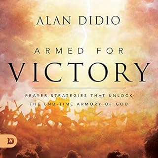 Armed for Victory: Prayer Strategies That Unlock the End-Time Armory of God Audiobook By Alan DiDio cover art