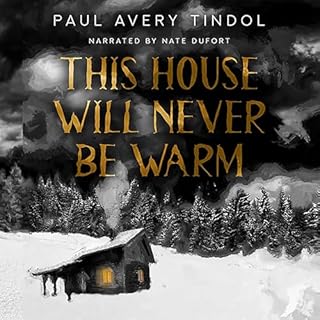 This House Will Never Be Warm Audiobook By Paul Avery Tindol cover art