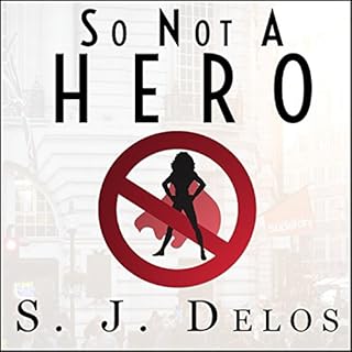 So Not a Hero Audiobook By S. J. Delos cover art