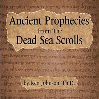 Ancient Prophecies from the Dead Sea Scrolls Audiolibro Por Ken Johnson arte de portada