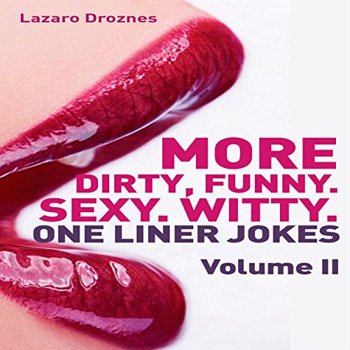 More Dirty, Funny, Sexy, Witty One Liner Jokes Audiobook By Lazaro Droznes cover art