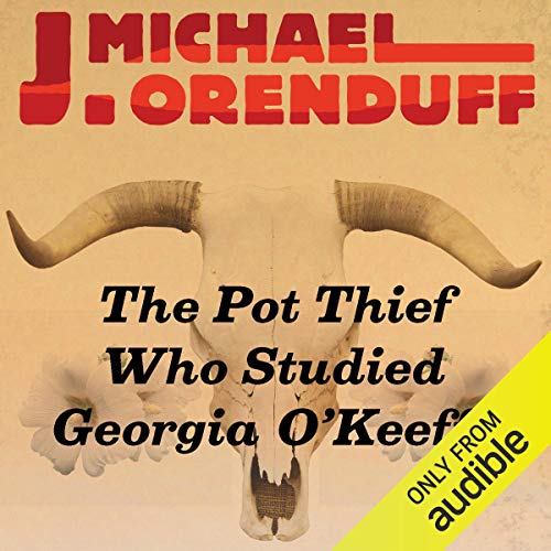 The Pot Thief Who Studied Georgia O'Keeffe Audiobook By J. Michael Orenduff cover art