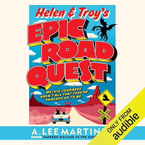 Helen & Troy's Epic Road Quest Audiobook By A. Lee Martinez cover art