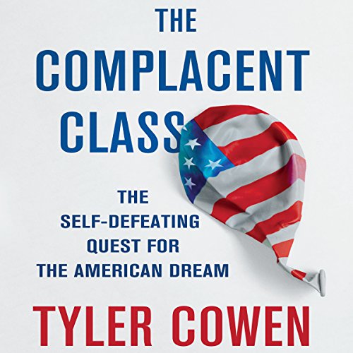 The Complacent Class Audiolibro Por Tyler Cowen arte de portada