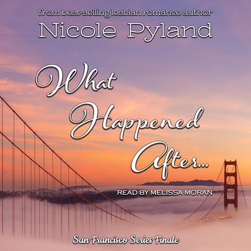 What Happened After...: San Francisco Series Finale Audiobook By Nicole Pyland cover art