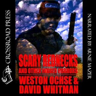 Scary Rednecks & Other Inbred Horrors Audiobook By Weston Ochse, David Whitman cover art