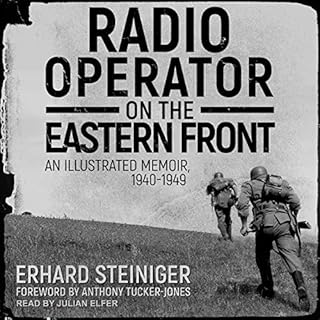 Radio Operator on the Eastern Front Audiobook By Erhard Steiniger, Anthony Tucker-Jones - foreword cover art