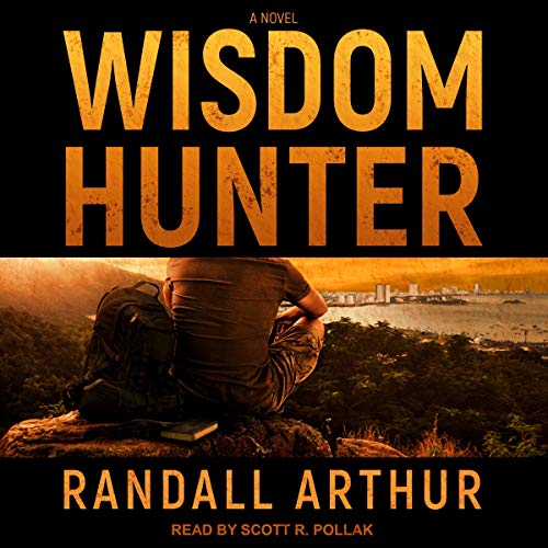 Wisdom Hunter Audiobook By Randall Arthur cover art