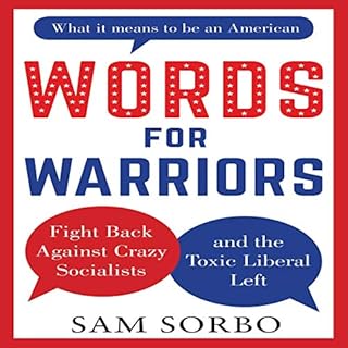 Words for Warriors: Fight Back Against Crazy Socialists and the Toxic Liberal Left Audiobook By Sam Sorbo cover art