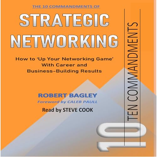 10 Commandments of Strategic Networking Audiobook By Robert Bagley III cover art