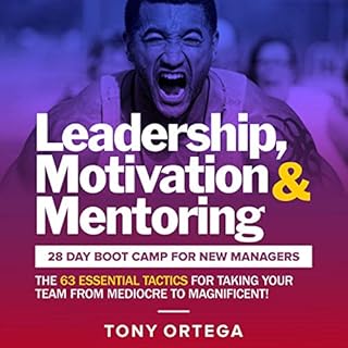 Leadership, Motivation & Mentoring: 28 Day Boot Camp for New Managers Audiolibro Por Tony Ortega arte de portada