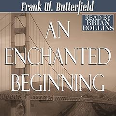 An Enchanted Beginning Audiobook By Frank W. Butterfield cover art