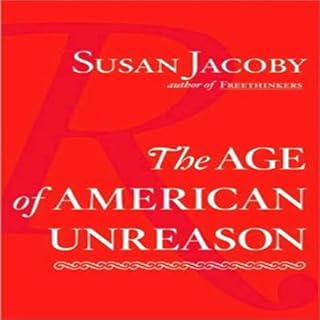 The Age of American Unreason Audiobook By Susan Jacoby cover art