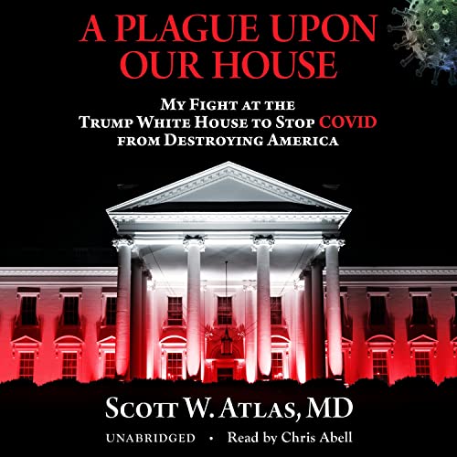 A Plague upon Our House Audiobook By Scott W. Atlas MD cover art