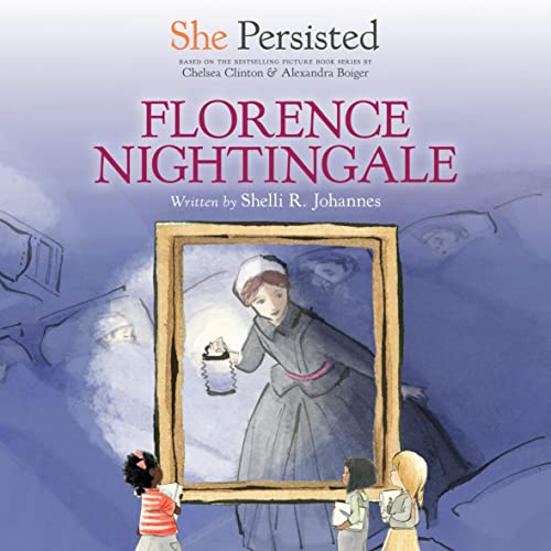 She Persisted: Florence Nightingale Audiolibro Por Shelli R. Johannes, Chelsea Clinton - introduction arte de portada