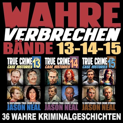 Wahre Verbrechen: Bände 13-14-15 (True Crime Case Histories) Titelbild