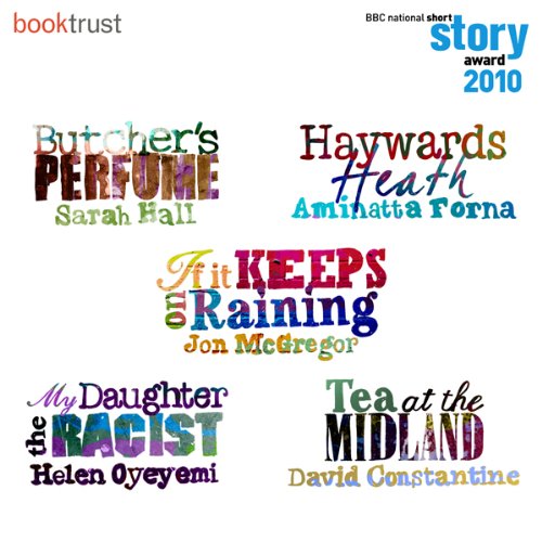 BBC National Short Story Award 2010 (5 Shortlisted Titles) Audiobook By David Constantine, Aminatta Forna, Sarah Hall, Jon Mc