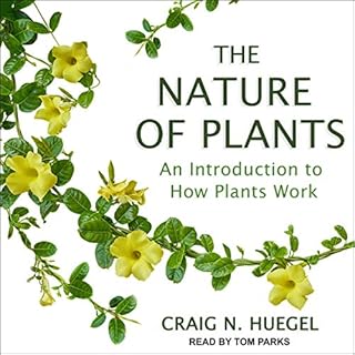 The Nature of Plants Audiobook By Craig N. Huegel cover art